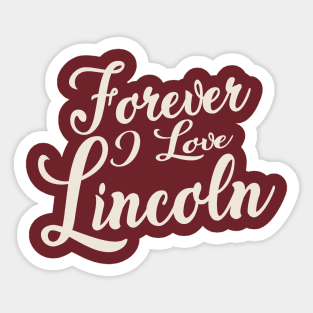 Forever i love Lincoln Sticker